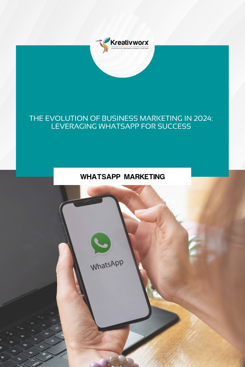 The Evolution of Business Marketing in 2024: Leveraging WhatsApp for Success