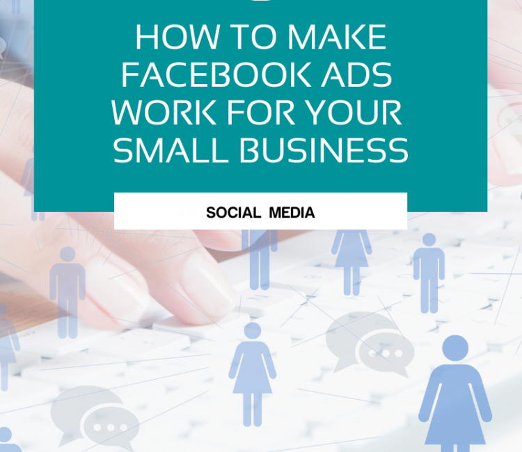 How to make Facebook ads work for your small business