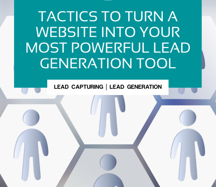 Tactics to turn a website into your most powerful lead generation tool